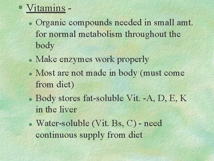 § Vitamins l l l Organic compounds needed in small amt. for normal metabolism