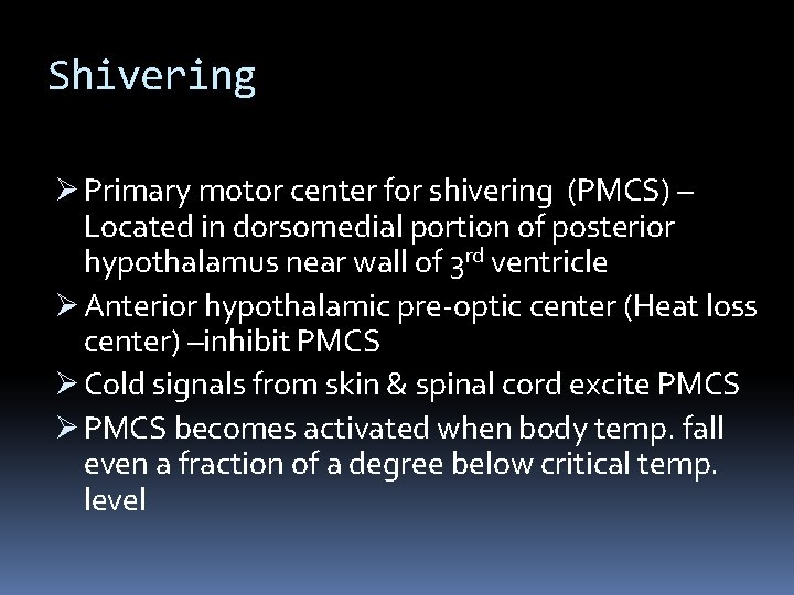 Shivering Ø Primary motor center for shivering (PMCS) – Located in dorsomedial portion of