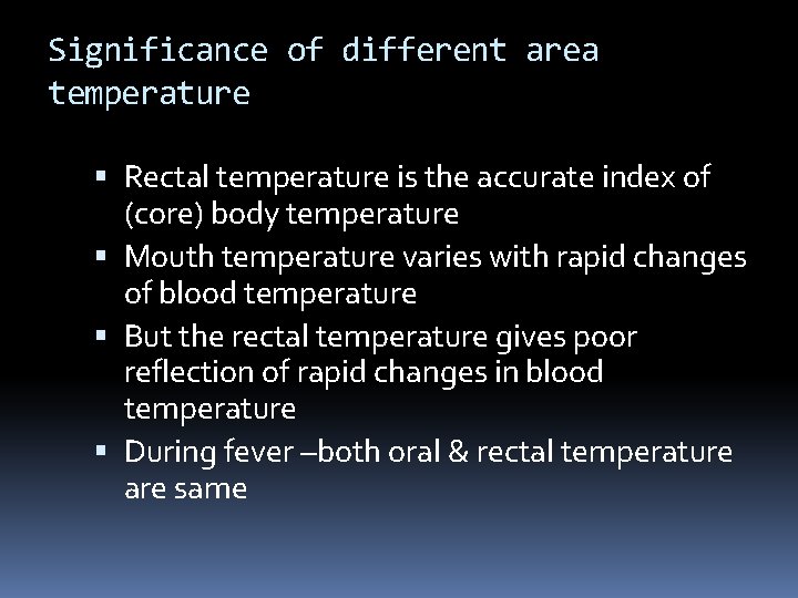 Significance of different area temperature Rectal temperature is the accurate index of (core) body