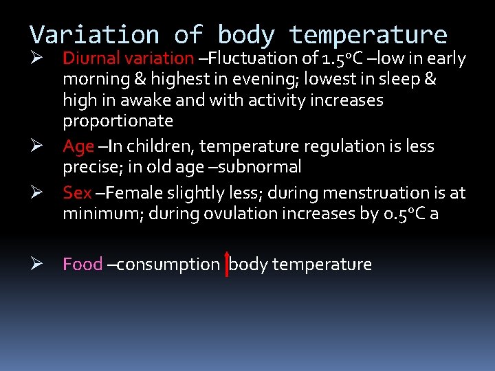 Variation of body temperature Ø Diurnal variation –Fluctuation of 1. 5 o. C –low
