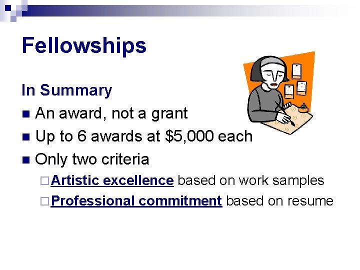 Fellowships In Summary n An award, not a grant n Up to 6 awards