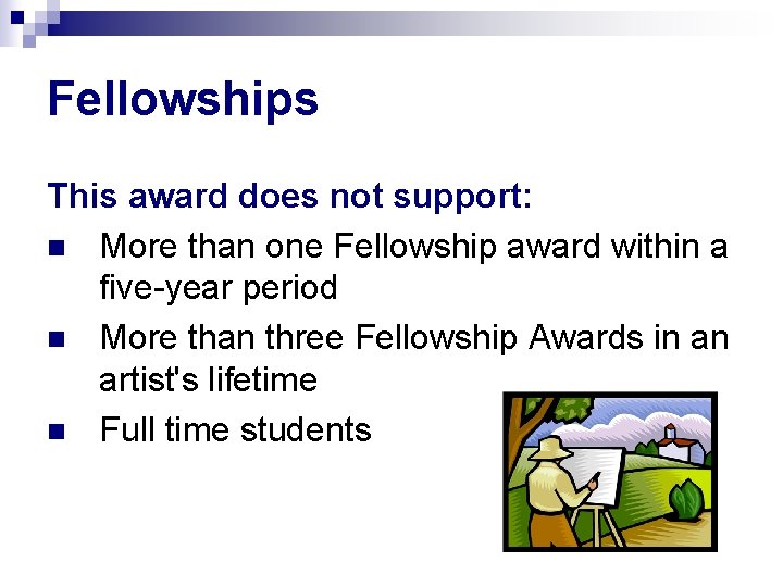 Fellowships This award does not support: n More than one Fellowship award within a