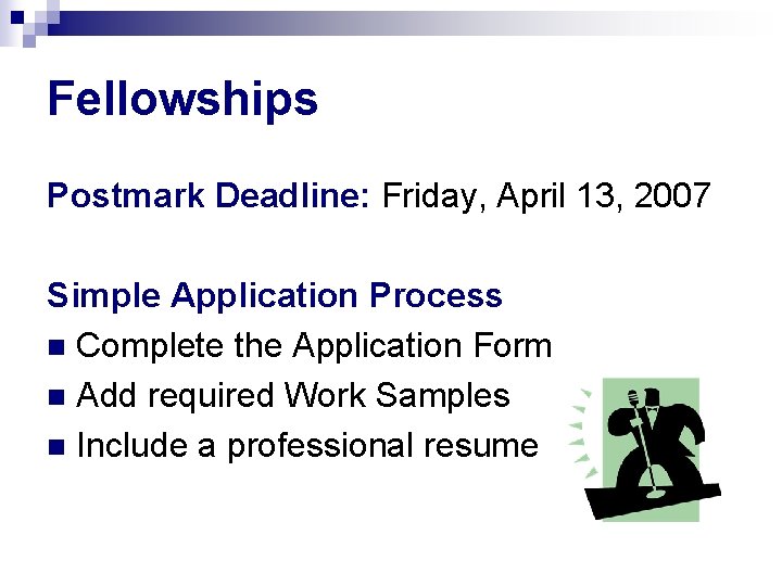 Fellowships Postmark Deadline: Friday, April 13, 2007 Simple Application Process n Complete the Application