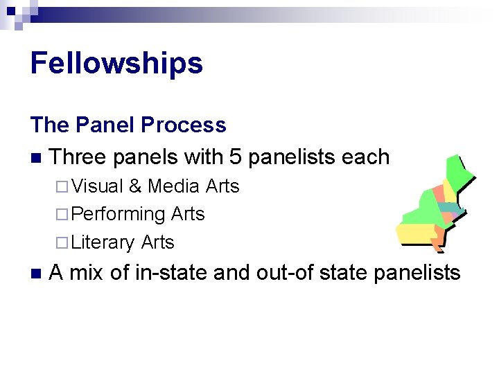 Fellowships The Panel Process n Three panels with 5 panelists each ¨ Visual &