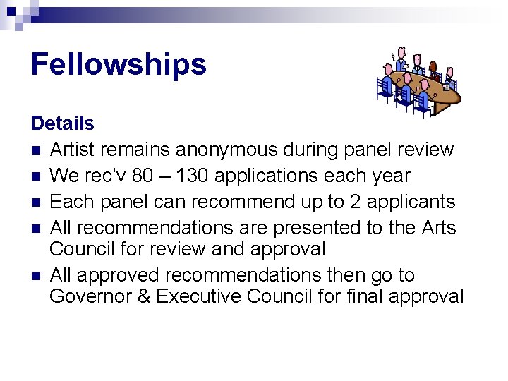 Fellowships Details n Artist remains anonymous during panel review n We rec’v 80 –