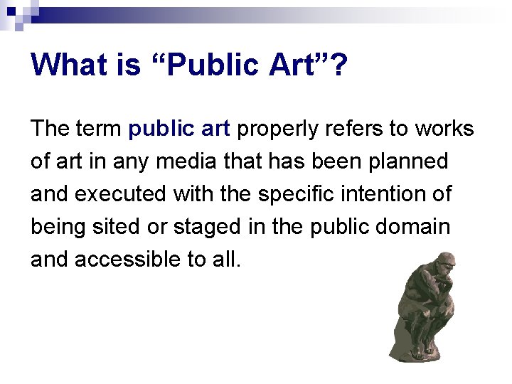 What is “Public Art”? The term public art properly refers to works of art