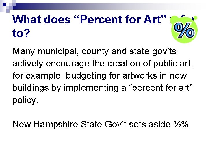 What does “Percent for Art” refer to? Many municipal, county and state gov’ts actively