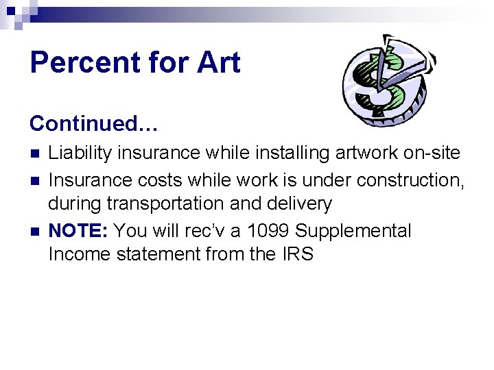 Percent for Art Continued… n n n Liability insurance while installing artwork on-site Insurance