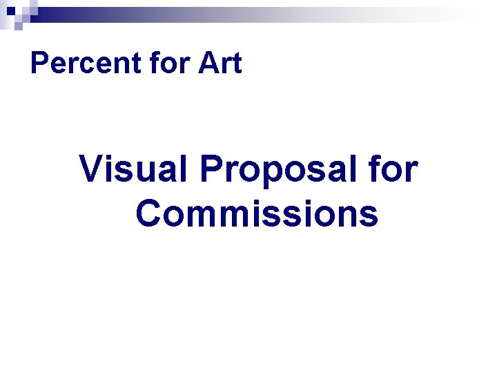 Percent for Art Visual Proposal for Commissions 