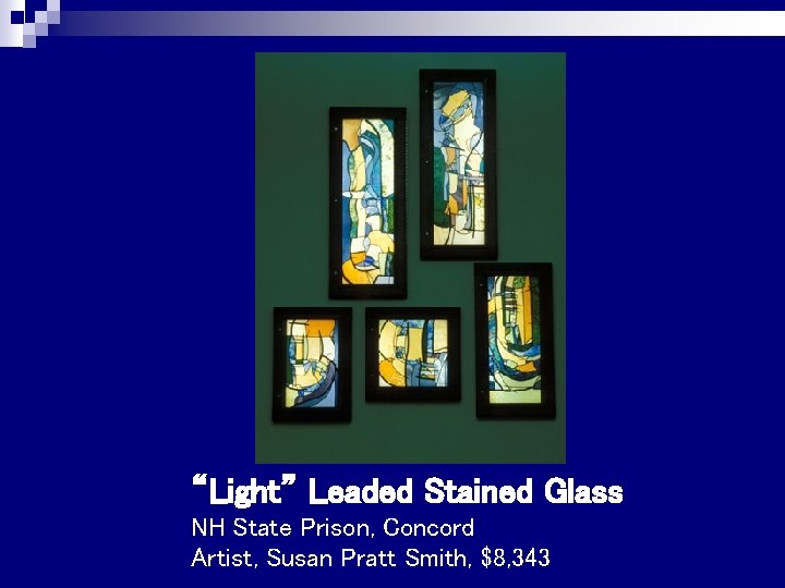 “Light” Leaded Stained Glass NH State Prison, Concord Artist, Susan Pratt Smith, $8, 343