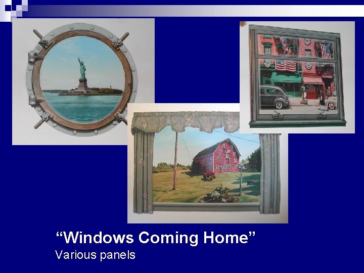 “Windows Coming Home” Various panels 