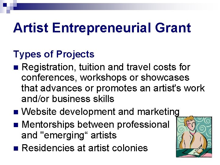 Artist Entrepreneurial Grant Types of Projects n Registration, tuition and travel costs for conferences,