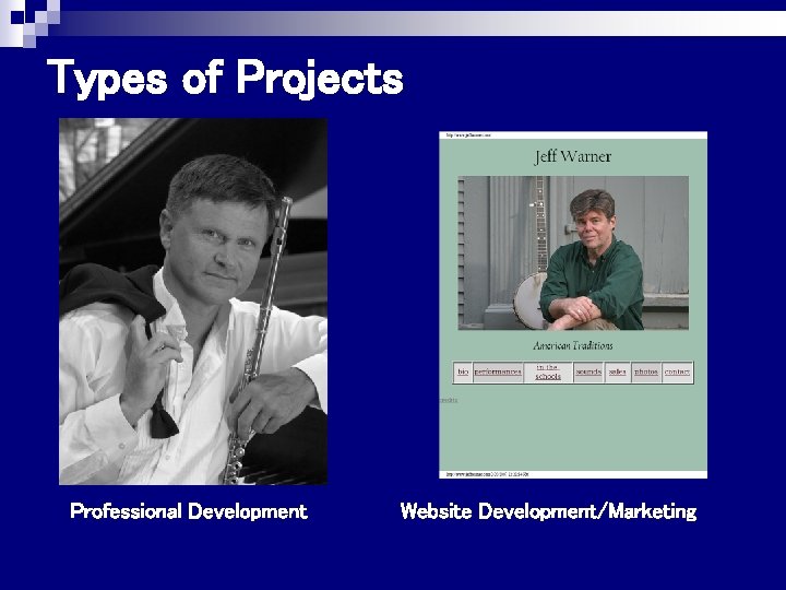 Types of Projects Professional Development Website Development/Marketing 