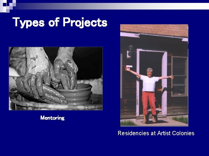 Types of Projects Mentoring Residencies at Artist Colonies 