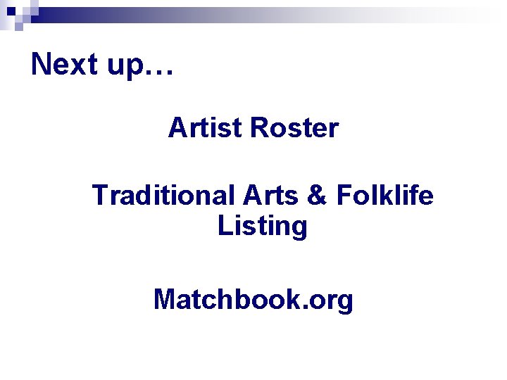 Next up… Artist Roster Traditional Arts & Folklife Listing Matchbook. org 