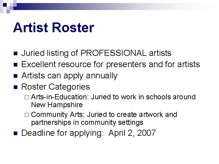 Artist Roster n n Juried listing of PROFESSIONAL artists Excellent resource for presenters and