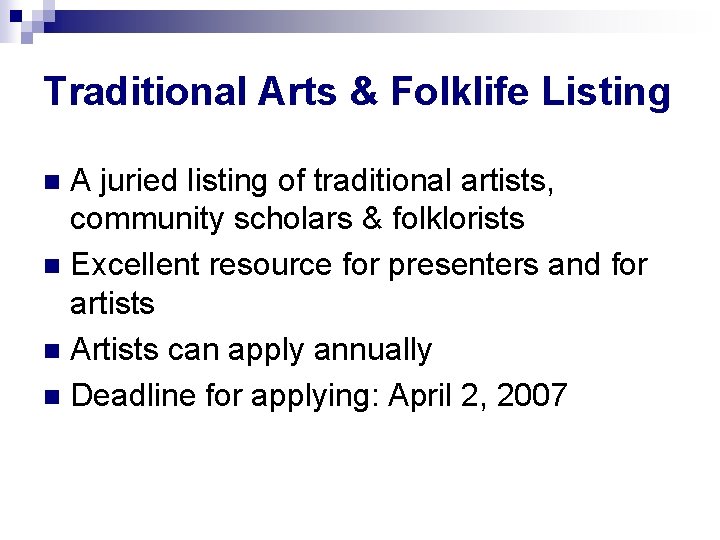 Traditional Arts & Folklife Listing A juried listing of traditional artists, community scholars &