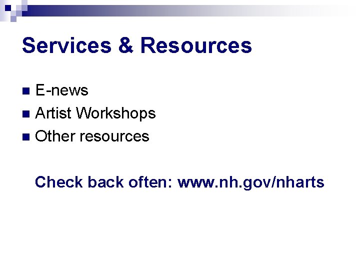 Services & Resources E-news n Artist Workshops n Other resources n Check back often: