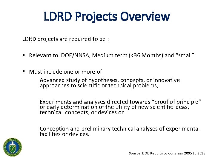 LDRD Projects Overview LDRD projects are required to be : § Relevant to DOE/NNSA,
