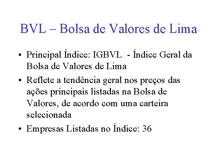 BVL – Bolsa de Valores de Lima • Principal Índice: IGBVL - Índice Geral