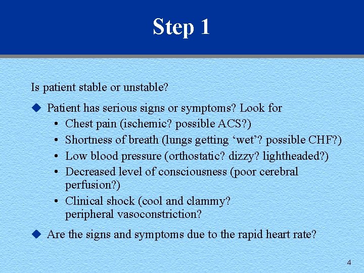Step 1 Is patient stable or unstable? u Patient has serious signs or symptoms?