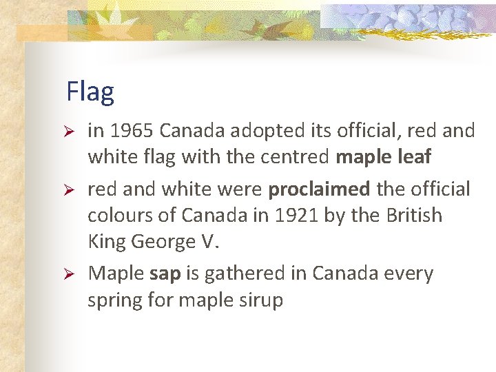 Flag Ø Ø Ø in 1965 Canada adopted its official, red and white flag