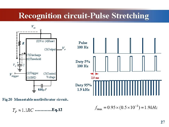 Recognition circuit-Pulse Stretching Vcc (8)Vcc (4)Reset R (3)Output Vo (7)Discharge (6)Threshold + VC _