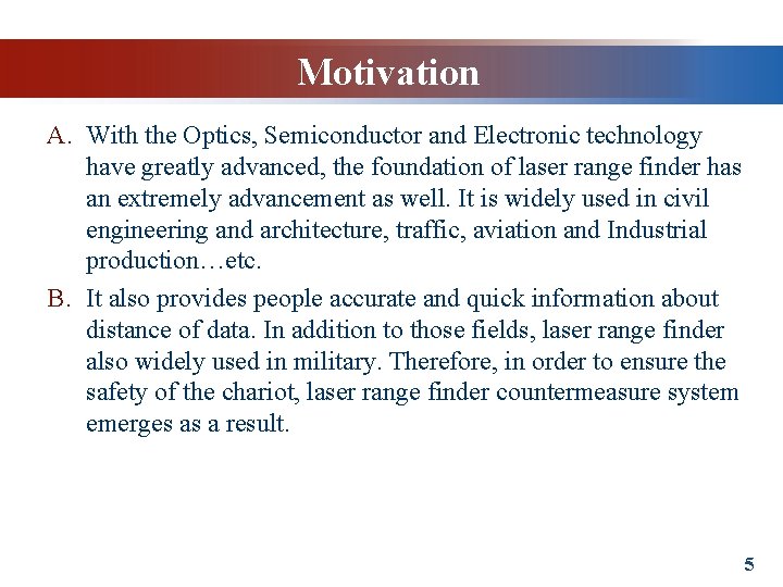 Motivation A. With the Optics, Semiconductor and Electronic technology have greatly advanced, the foundation