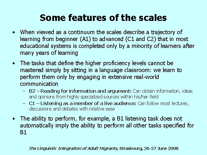 Some features of the scales • When viewed as a continuum the scales describe