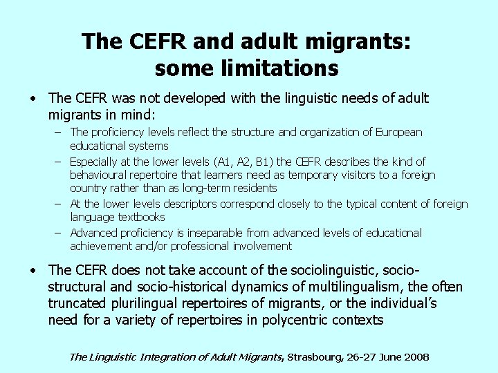The CEFR and adult migrants: some limitations • The CEFR was not developed with