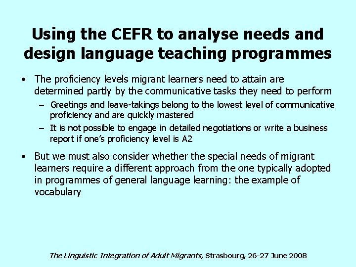 Using the CEFR to analyse needs and design language teaching programmes • The proficiency