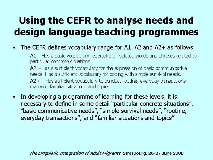 Using the CEFR to analyse needs and design language teaching programmes • The CEFR