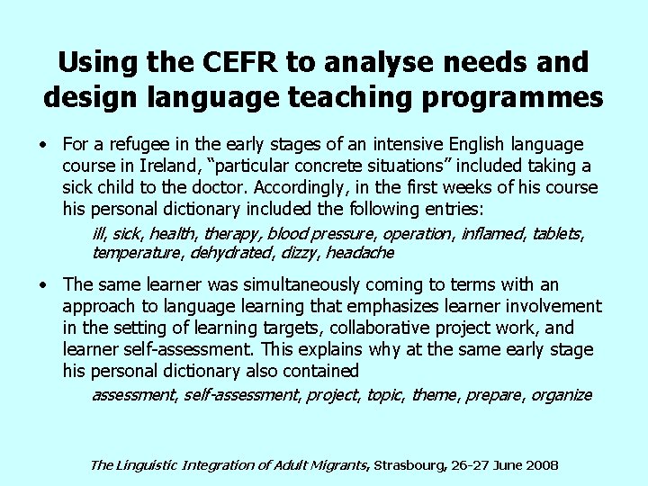 Using the CEFR to analyse needs and design language teaching programmes • For a