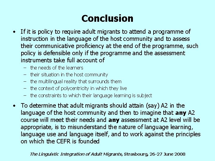 Conclusion • If it is policy to require adult migrants to attend a programme