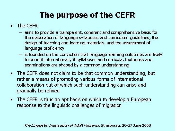 The purpose of the CEFR • The CEFR – aims to provide a transparent,
