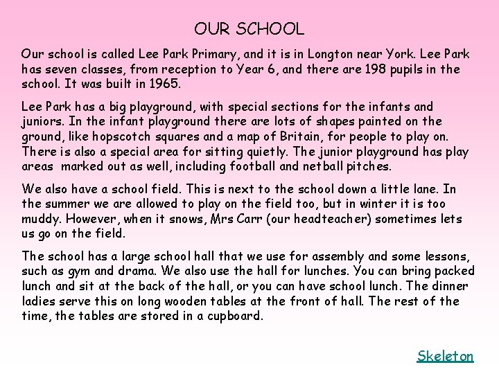 OUR SCHOOL Our school is called Lee Park Primary, and it is in Longton