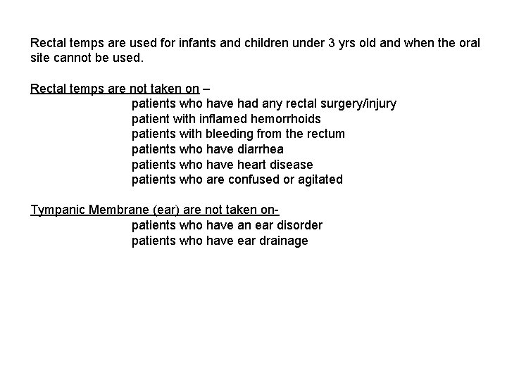 Rectal temps are used for infants and children under 3 yrs old and when