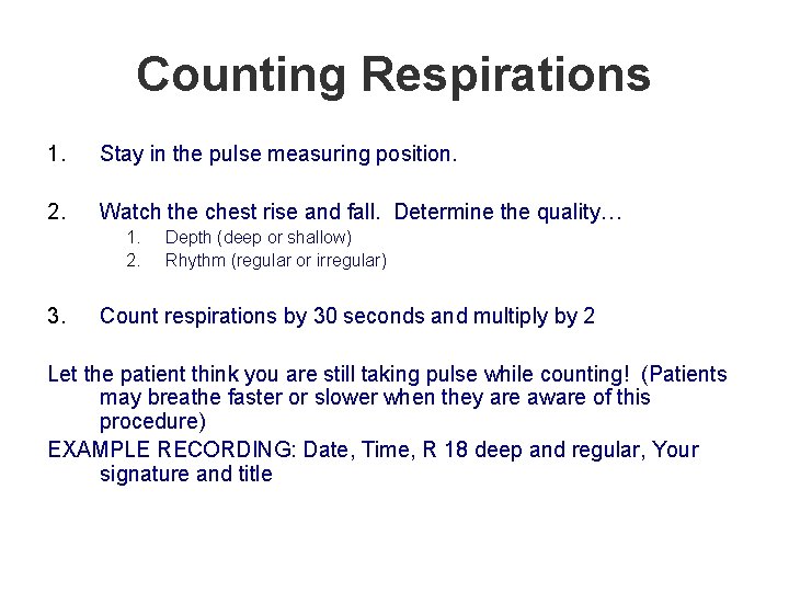 Counting Respirations 1. Stay in the pulse measuring position. 2. Watch the chest rise