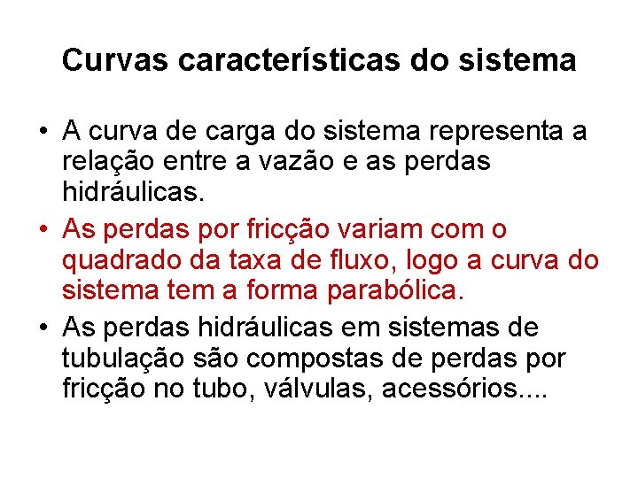 Curvas características do sistema • A curva de carga do sistema representa a relação