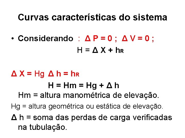 Curvas características do sistema • Considerando : Δ P = 0 ; Δ V