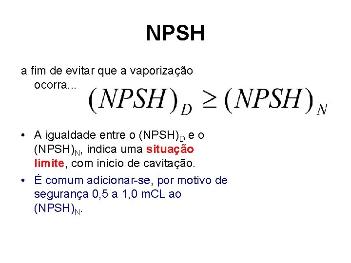 NPSH a fim de evitar que a vaporização ocorra. . . • A igualdade