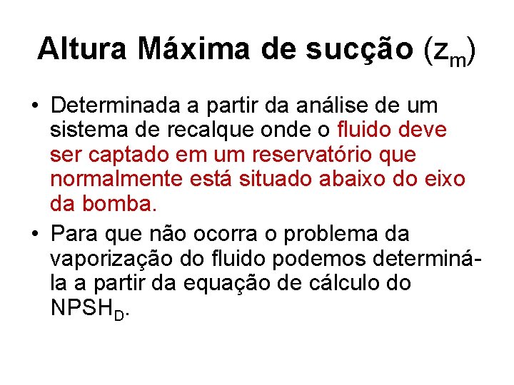 Altura Máxima de sucção (zm) • Determinada a partir da análise de um sistema