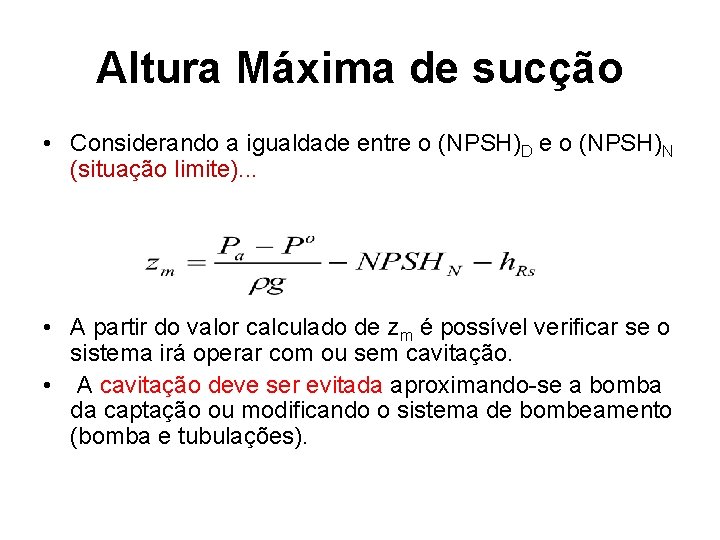 Altura Máxima de sucção • Considerando a igualdade entre o (NPSH)D e o (NPSH)N