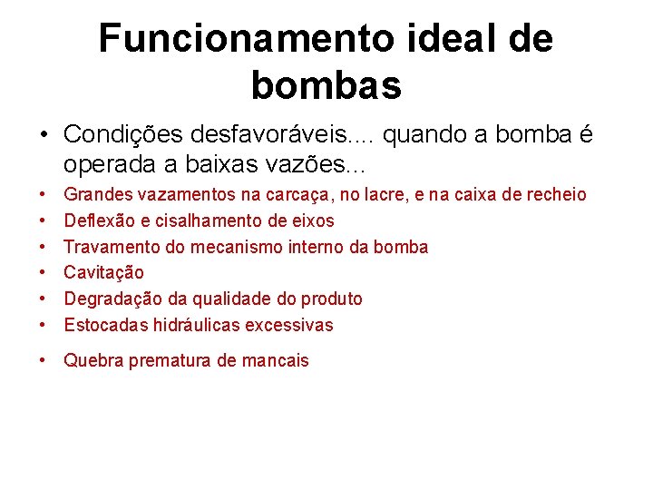 Funcionamento ideal de bombas • Condições desfavoráveis. . quando a bomba é operada a