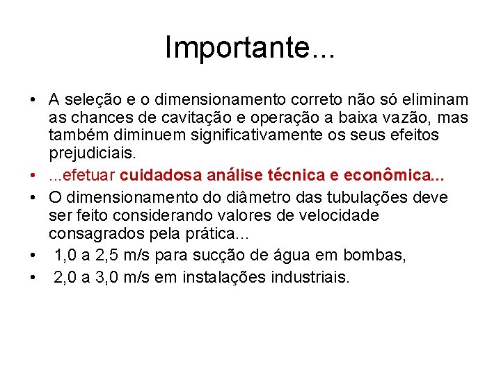 Importante. . . • A seleção e o dimensionamento correto não só eliminam as