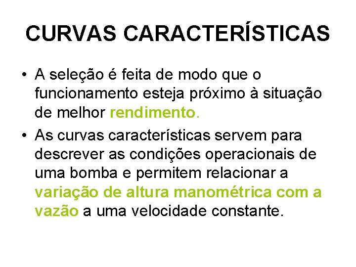 CURVAS CARACTERÍSTICAS • A seleção é feita de modo que o funcionamento esteja próximo