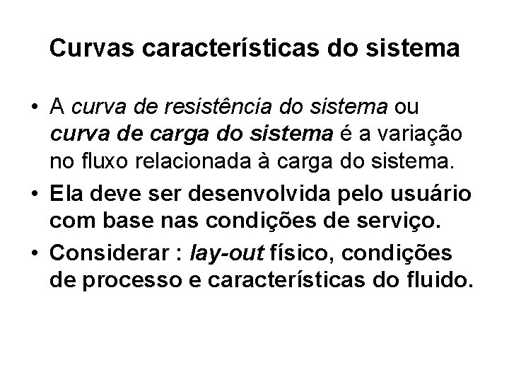 Curvas características do sistema • A curva de resistência do sistema ou curva de