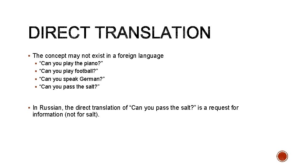 § The concept may not exist in a foreign language § “Can you play