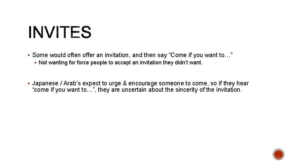 § Some would often offer an invitation, and then say “Come if you want