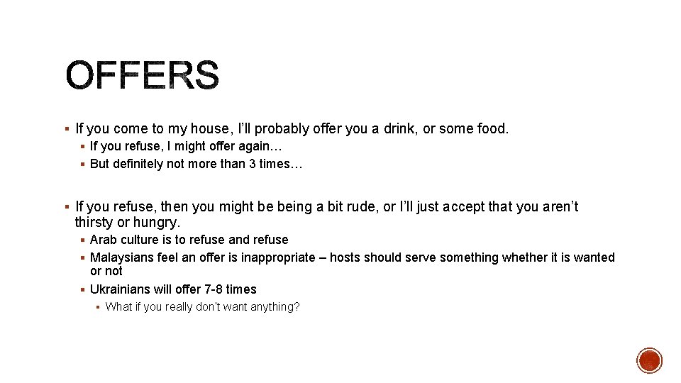 § If you come to my house, I’ll probably offer you a drink, or